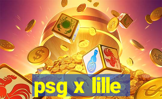 psg x lille