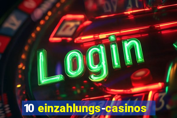 10 einzahlungs-casinos