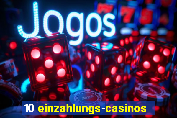 10 einzahlungs-casinos