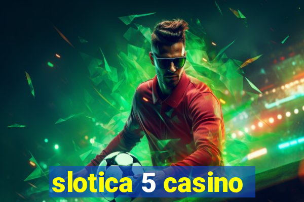 slotica 5 casino