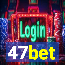 47bet