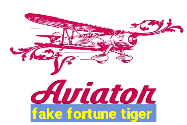 fake fortune tiger