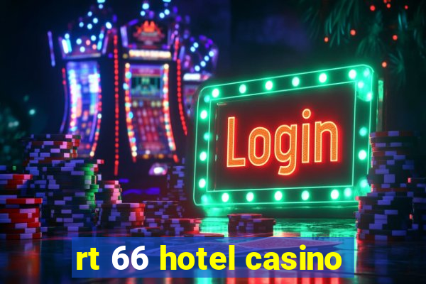 rt 66 hotel casino