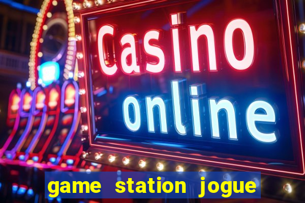 game station jogue e ganhe dinheiro