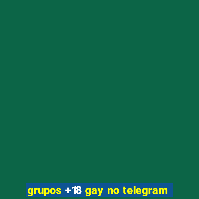 grupos +18 gay no telegram