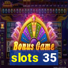 slots 35