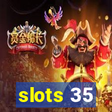 slots 35