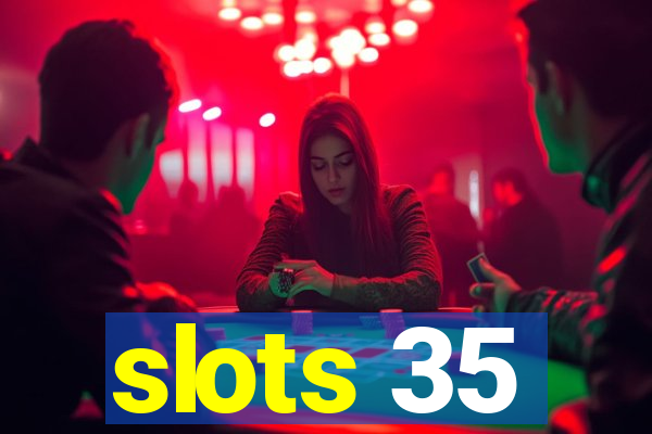 slots 35