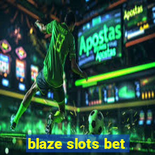 blaze slots bet