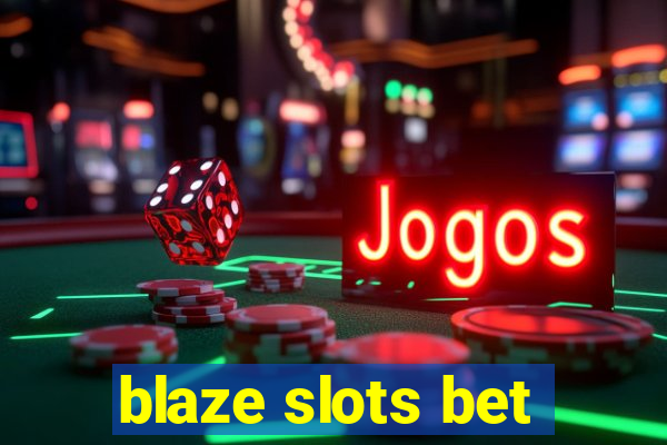 blaze slots bet