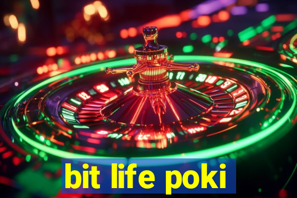 bit life poki