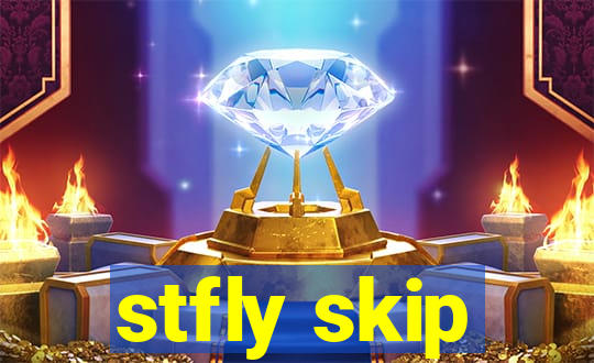 stfly skip