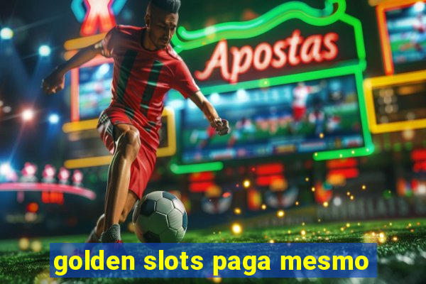 golden slots paga mesmo