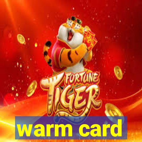 warm card