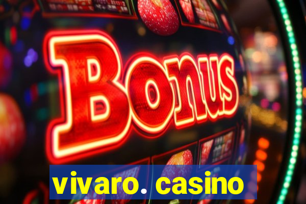 vivaro. casino