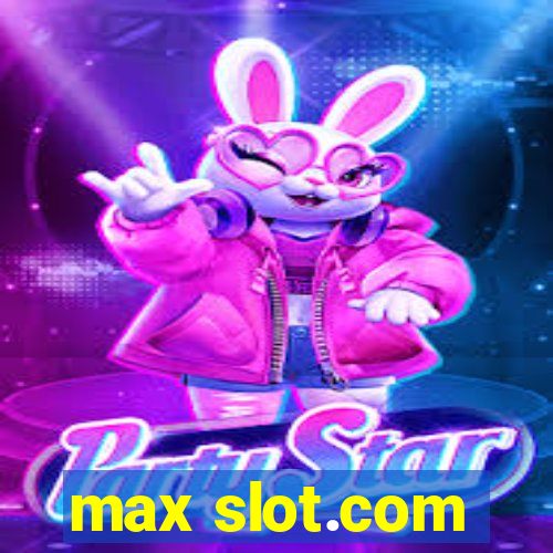 max slot.com