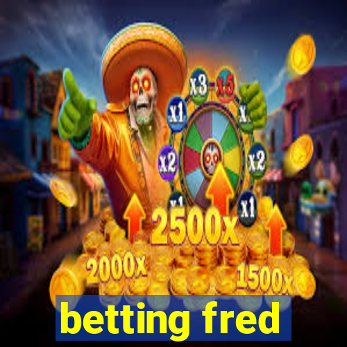 betting fred