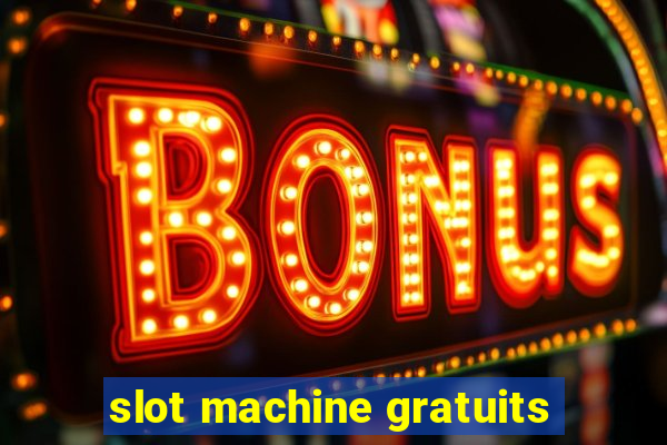 slot machine gratuits