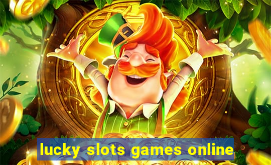 lucky slots games online