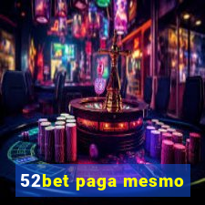 52bet paga mesmo