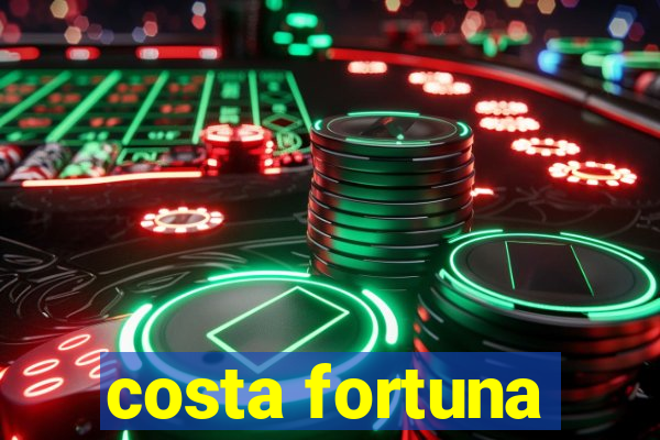 costa fortuna