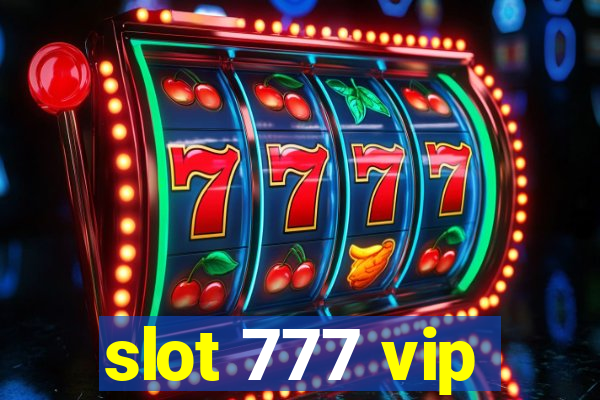 slot 777 vip