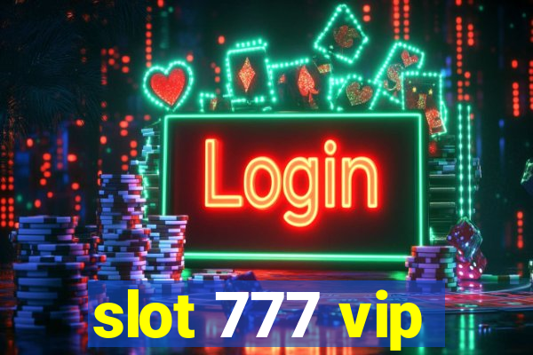 slot 777 vip