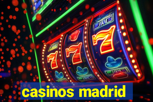 casinos madrid