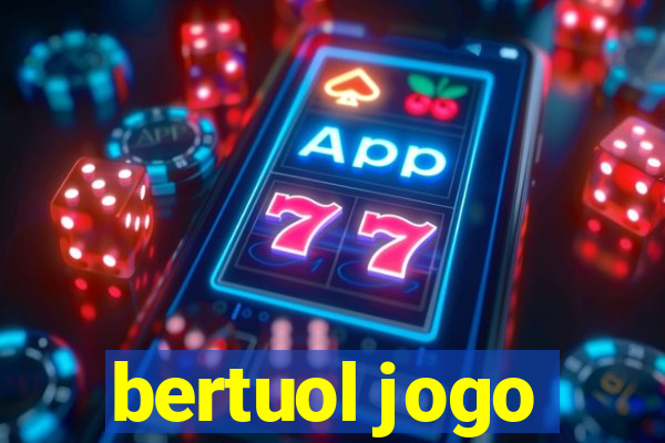 bertuol jogo