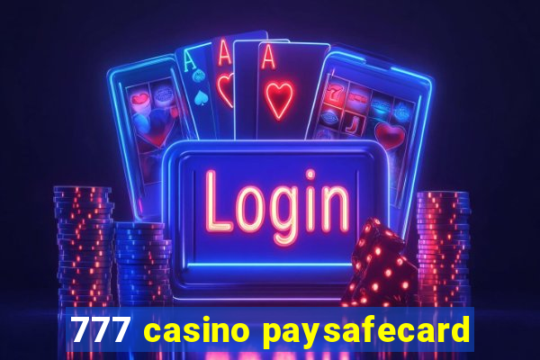 777 casino paysafecard