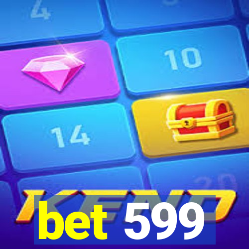 bet 599