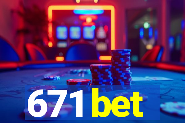 671 bet