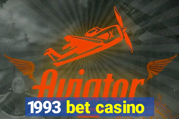 1993 bet casino