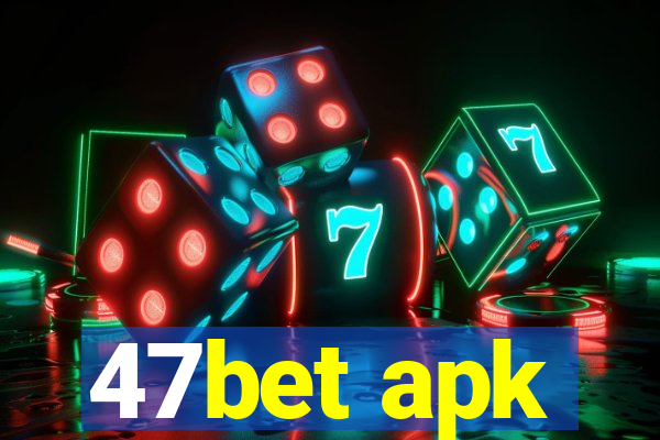 47bet apk