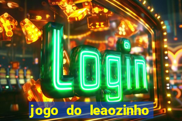 jogo do leaozinho que ganha dinheiro