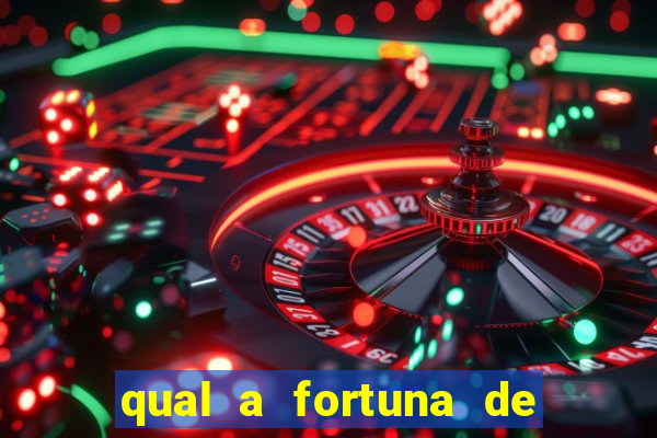 qual a fortuna de fernandin oig