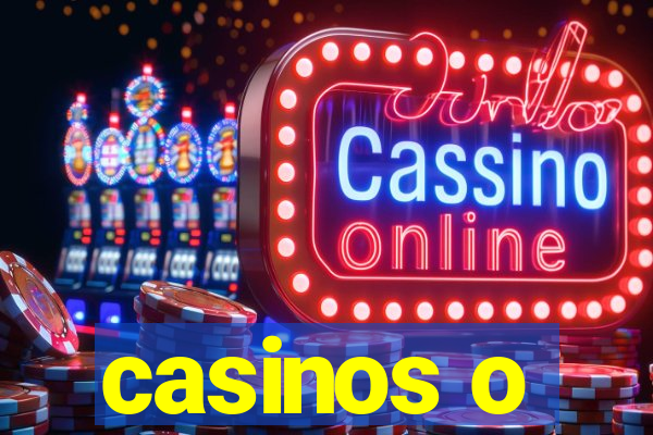 casinos o