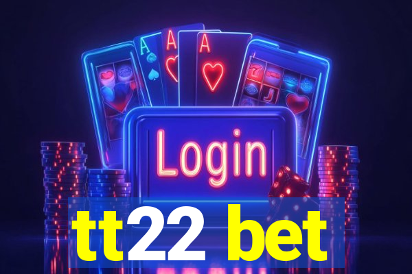 tt22 bet