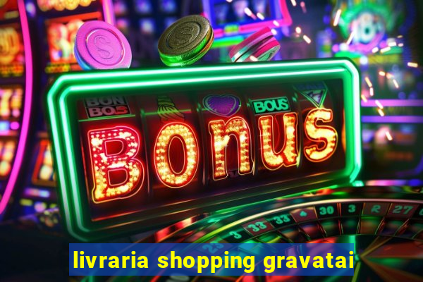 livraria shopping gravatai