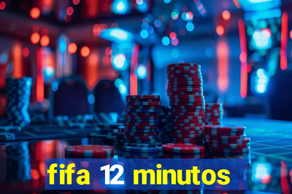 fifa 12 minutos