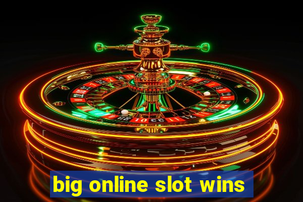 big online slot wins