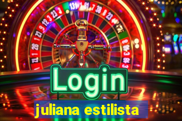 juliana estilista