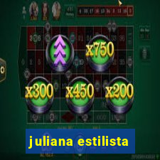 juliana estilista