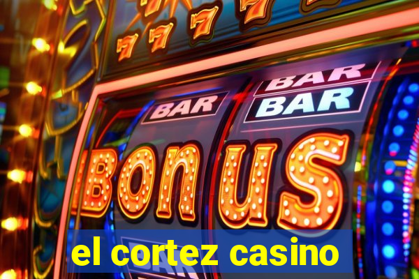 el cortez casino