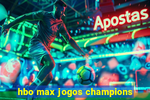 hbo max jogos champions