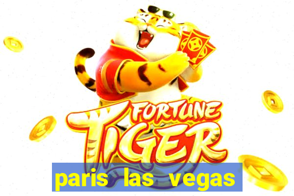 paris las vegas hotel & casino las vegas