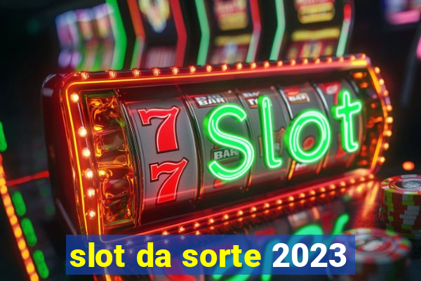 slot da sorte 2023