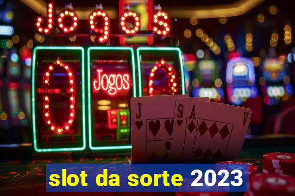 slot da sorte 2023