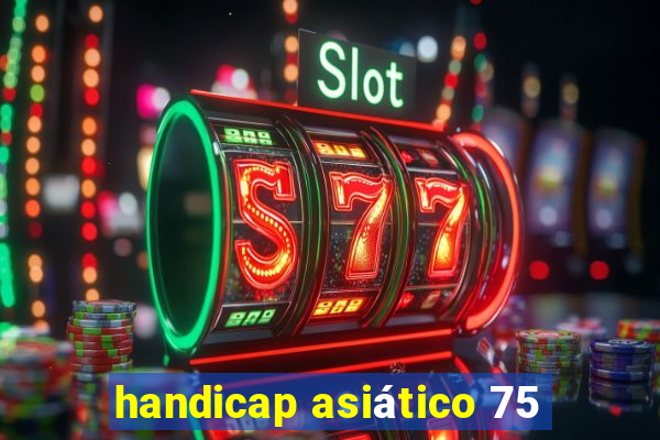 handicap asiático 75