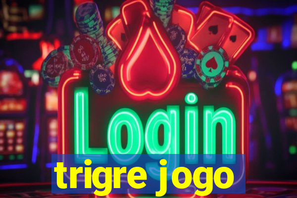 trigre jogo